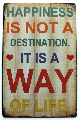 Happiness not destination - is, a