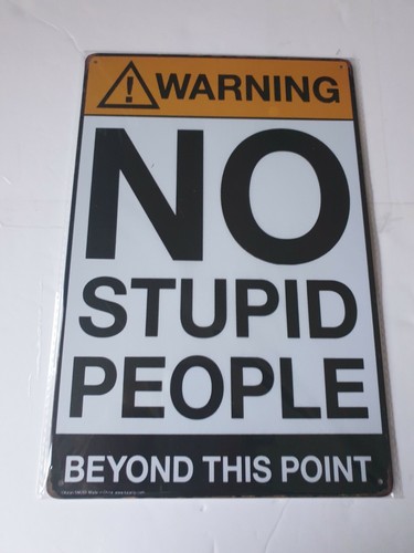 Stupid people beyond this - stupid,