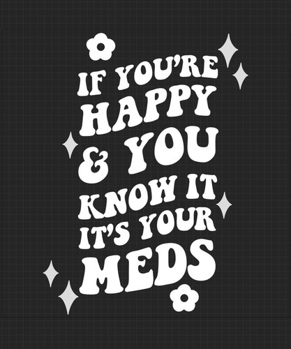 Happy meds funny - car, sticker