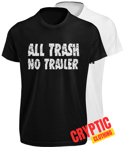 All trash trailer shirt - trash, no